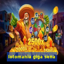 lotomania giga sena